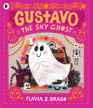 Gustavo, the Shy Ghost : The World of Gustavo - Flavia Z. Drago