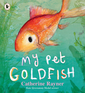 My Pet Goldfish : Nature Storybooks - Catherine Rayner