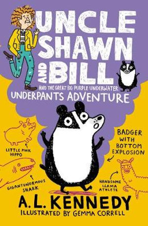 Uncle Shawn and Bill and the Great Big Purple Underwater Underpants Adventure : Uncle Shawn - A. L. Kennedy