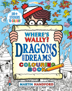 Where's Wally? Dragons and Dreams Colouring Book : Where's Wally? - Martin Handford