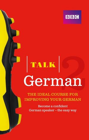 Talk German 2 enhanced ePub : The bestselling way to improve your German - Susanne Winchester