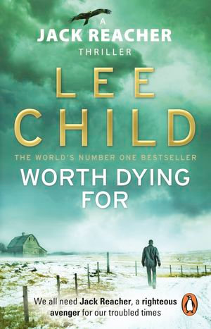 Worth Dying For : Jack Reacher: Book 15 - Lee Child