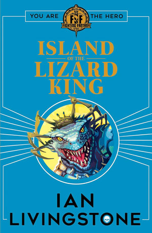 Fighting Fantasy: Island of the Lizard King : Fighting Fantasy: Book 10 - Ian Livingstone