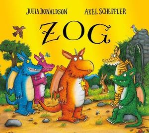 Zog : Zog - Julia Donaldson