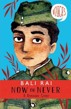 Now or Never : A Dunkirk Story (Voices #1) - Bali Rai