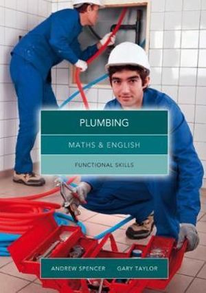 Maths and English for Plumbing : Functional Skills - Andrew Spencer