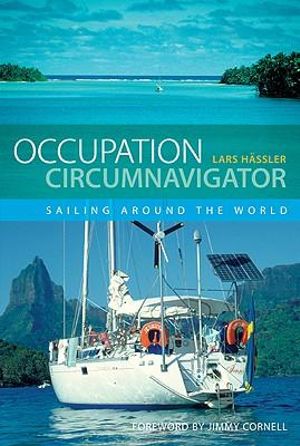 Occupation Circumnavigator : Sailing Around the World - Lars Hässler