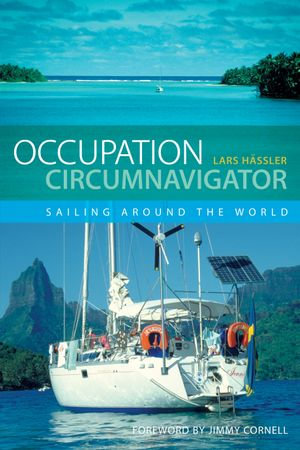 Occupation Circumnavigator: Sailing Around the World : Sailing Around the World - Lars Hässler