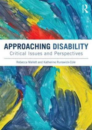 Approaching Disability : Critical issues and perspectives - Rebecca Mallett