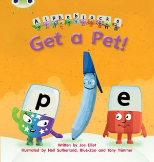 Bug Club Phonics - Phase 2 Unit 4 : Alphablocks Get A Pet! - Joe Elliot