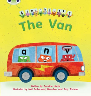 Bug Club Phonics - Phase 3 Unit 6 : Alphablocks The Van - Caroline Harris