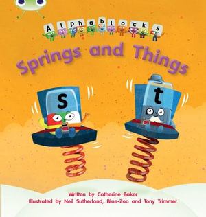 Bug Club Phonics - Phase 4 Unit 12 : Alphablocks Springs and Things - Catherine Baker