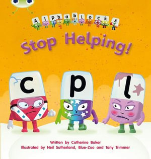 Bug Club Phonics - Phase 4 Unit 12 : Alphablocks Stop Helping! - Catherine Baker