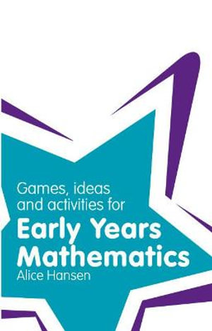 Games, Ideas and Activities for Early Years Mathematics : Classroom Gems - Alice Hansen