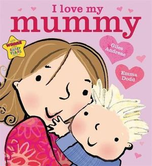 I Love My Mummy : I Love My Titles - Giles Andreae