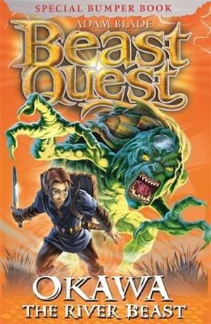 Okawa the River Beast : Beast Quest : Book 13 - Adam Blade