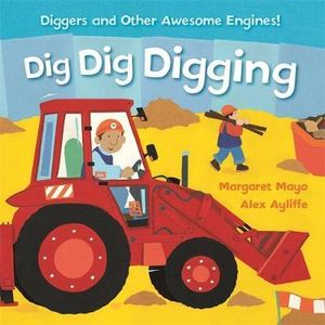 Dig Dig Digging : Padded Board Book - Margaret Mayo