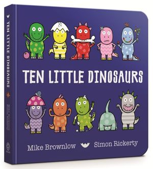 Ten Little Dinosaurs : Ten Little - Mike Brownlow