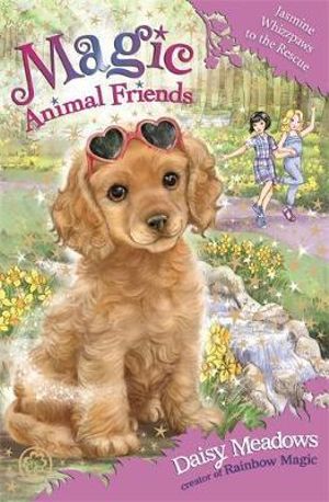 Jasmine Whizzpaws to the Rescue : Magic Animal Friends : Magic Animal Friends : Book 29 - Daisy Meadows