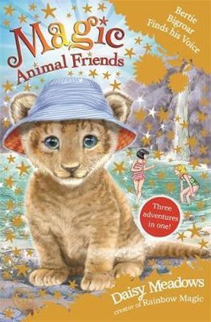 Magic Animal Friends: Bertie Bigroar Finds his Voice : Three adventures in one! - Daisy Meadows