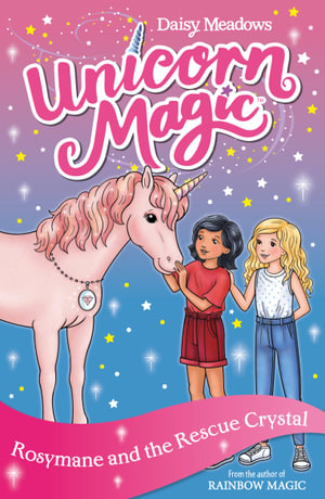 Unicorn Magic: Rosymane and the Rescue Crystal : Unicorn Magic - Daisy Meadows