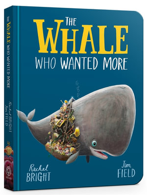 The Whale Who Wanted More - Rachel Bright