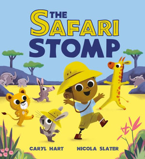 The Safari Stomp : A fun-filled interactive story that will get kids moving! - Caryl Hart