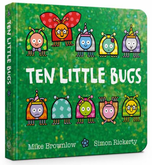 Ten Little Bugs : Ten Little - Mike Brownlow