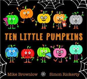 Ten Little Pumpkins : The perfect picture book for Halloween - Mike Brownlow