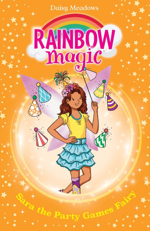 Rainbow Magic: Sara the Party Games Fairy : The Birthday Party Fairies: Book 2 - Daisy Meadows