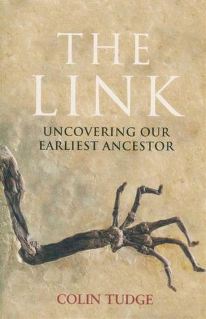 The Link : Uncovering Our Earliest Ancestor - Colin Tudge