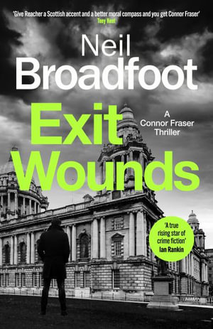 Exit Wounds : Connor Fraser Bk 7 - Neil Broadfoot