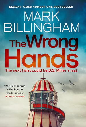 The Wrong Hands : The new intriguing, unique and completely unpredictable Detective Miller mystery - Mark Billingham