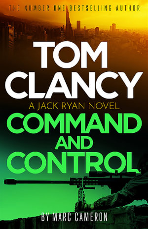 Tom Clancy Command and Control : The tense, superb new Jack Ryan thriller - Marc Cameron