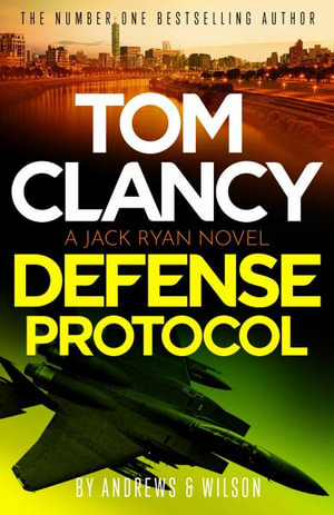 Tom Clancy Defense Protocol : The latest Jack Ryan action-packed bestseller - Brian and Andrews and Wilson