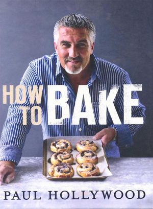 How to Bake - Paul Hollywood