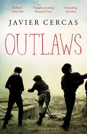 Outlaws : SHORTLISTED FOR THE INTERNATIONAL DUBLIN LITERARY AWARD 2016 - Javier Cercas