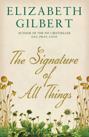 The Signature of All Things - Elizabeth Gilbert