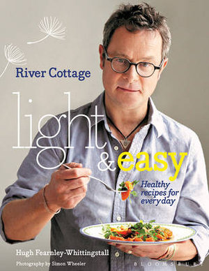 River Cottage Light & Easy : Healthy Recipes for Every Day - Hugh Fearnley-Whittingstall