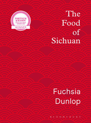 The Food of Sichuan - Fuchsia Dunlop