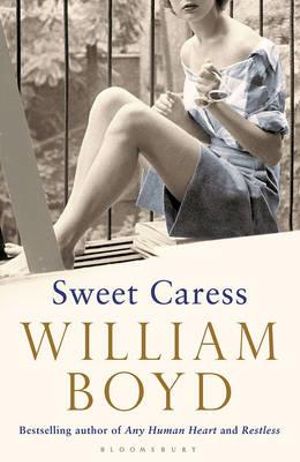 Sweet Caress: The Many Lives of Amory Clay : The Many Lives of Amory Clay - William Boyd