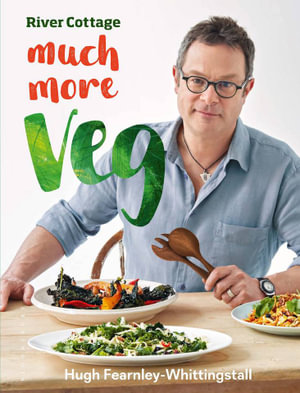 River Cottage: Much More Veg! : 175 vegan recipes for simple, fresh and flavourful meals - Hugh Fearnley-Whittingstall