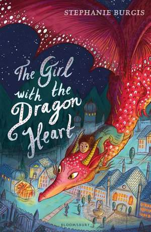 The Girl with the Dragon Heart : The Dragon Heart Series - Stephanie Burgis