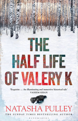 The Half Life of Valery K : The Times Historical Fiction Book of The Month - Natasha Pulley