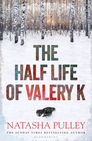 The Half Life of Valery K : The Times Historical Fiction Book of the Month - Natasha Pulley