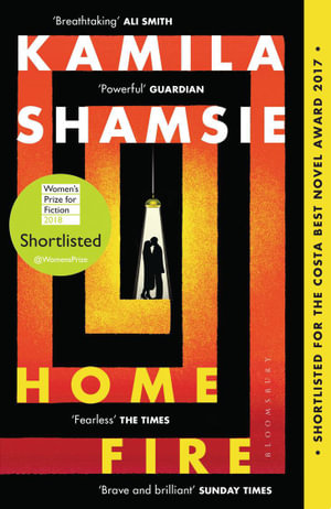 Home Fire : Winner of the Women's Prize for Fiction 2018 - Kamila Shamsie