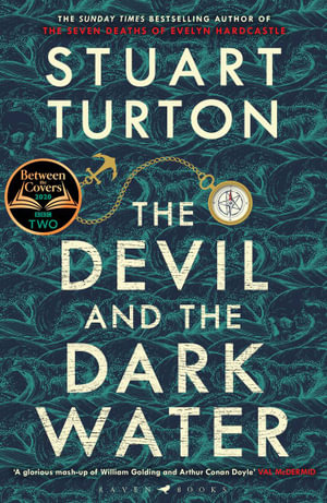 The Devil and the Dark Water : from the bestselling author of The Seven Deaths of Evelyn Hardcastle and The Last Murder at the End of the World - Stuart Turton