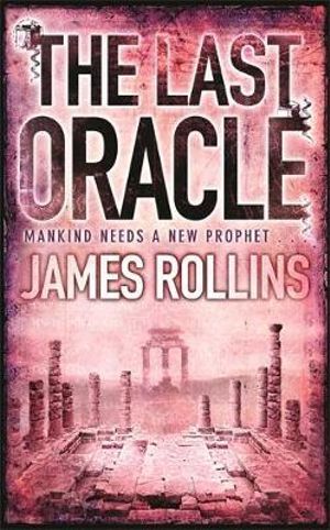 The Last Oracle : Sigma Force Ser. - James Rollins