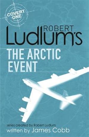 Robert Ludlum's The Arctic Event : Covert One Series - Robert Ludlum