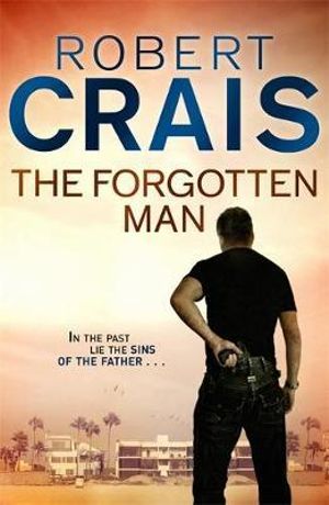 The Forgotten Man : An Elvis Cole & Joe Pike thriller - Robert Crais